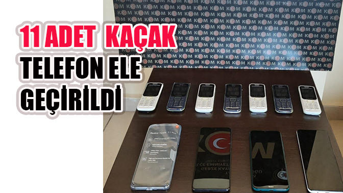 11 adet  kaçak telefon ele geçirildi