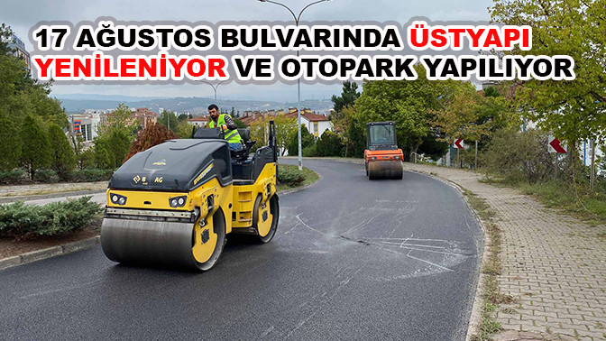17 Ağustos Bulvarında üstyapı  yenileniyor ve otopark yapılıyor