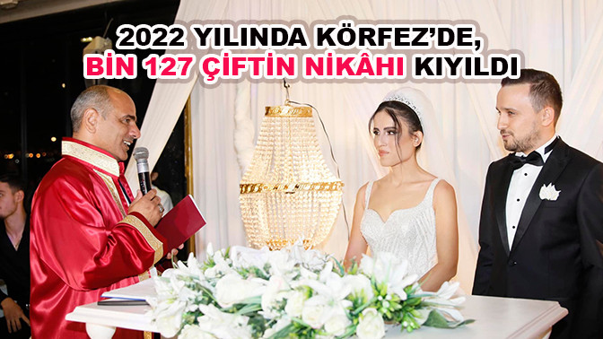 2022 yılında Körfez’de, bin 127 çiftin nikâhı kıyıldı