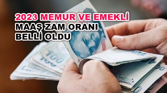 2023 memur ve emekli maaş zam oranı belli oldu