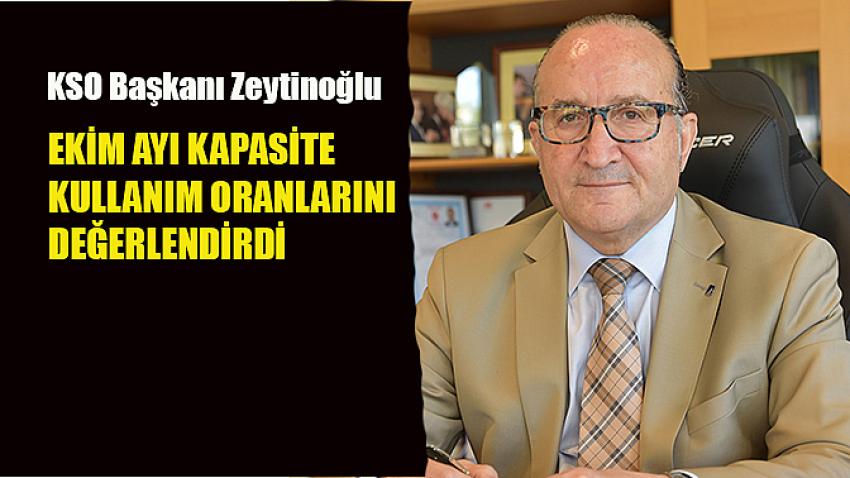 KSO Başkanı Zeytinoğlu ekim ayı kapasite kullanım oranlarını değerlendirdi