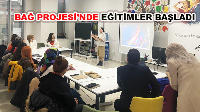 Bağ Projesi’nde eğitimler başladı