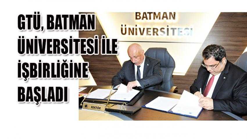 GTÜ, Batman Üniversitesi ile işbirliğine başladı