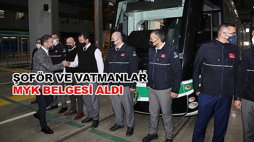 Şoför ve vatmanlar MYK belgesi aldı