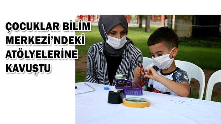 Çocuklar Bilim Merkezi'ndeki atölyelerine kavuştu
