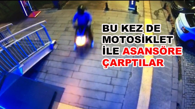 Bu kez de motosiklet ile asansöre çarptılar