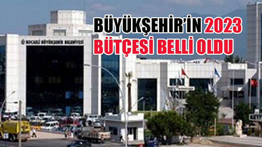 Büyükşehir’in 2023 bütçesi belli oldu