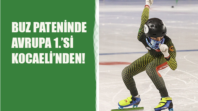 Buz Pateninde Avrupa 1.’Si  Kocaeli’nden!