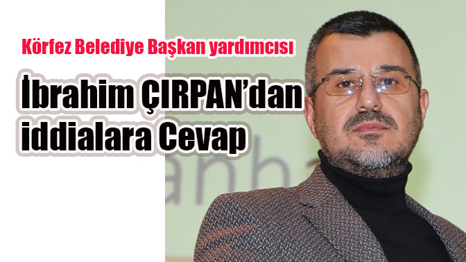 &Ccedil;ırpan'dan iddialara cevap