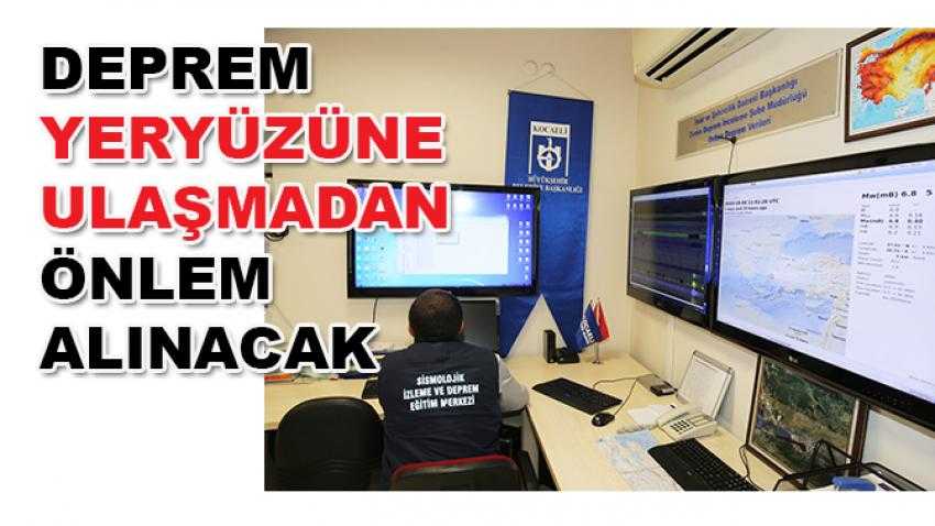 Deprem yeryüzüne ulaşmadan önlem alınacak