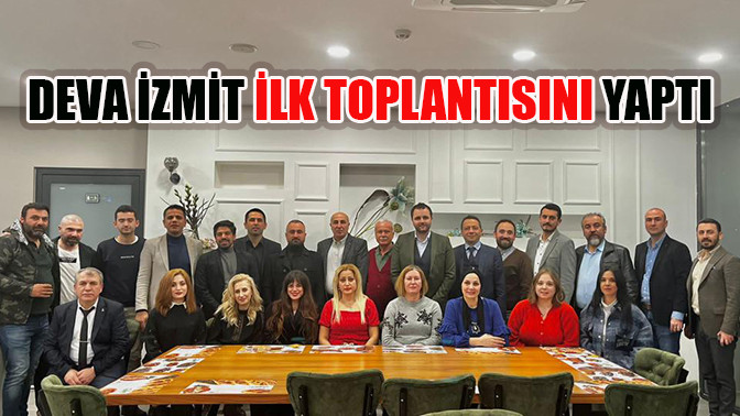 DEVA İzmit İlk Toplantısını Yaptı
