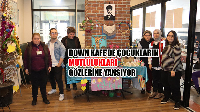 Down Kafe’de çocukların mutlulukları gözlerine yansıyor
