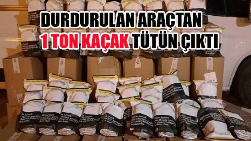 Durdurulan araçtan 1 ton kaçak tütün çıktı