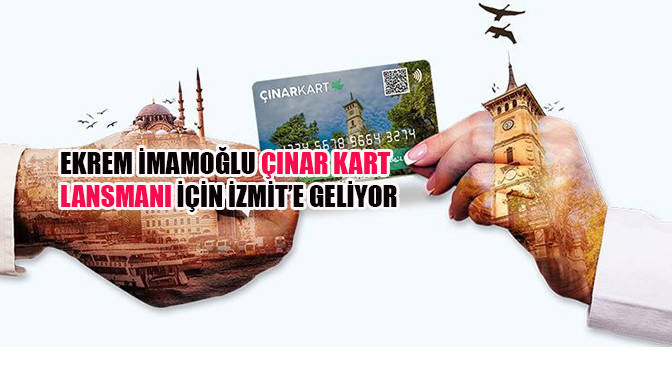 Ekrem İmamoğlu Çınar Kart lansmanı için İzmit’e geliyor 