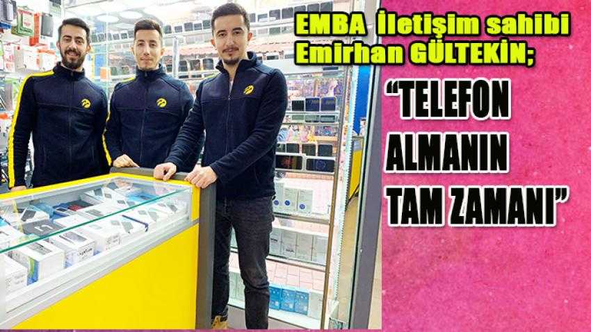 Gültekin “ Telefon almanın tam zamanı”