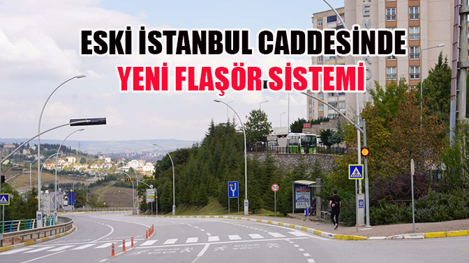 Eski İstanbul Caddesinde yeni flaşör sistemi