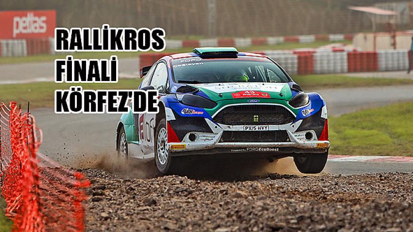 Rallikros Finali Körfez'de