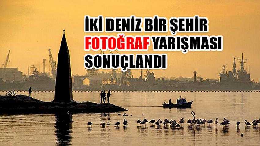 İki Deniz Bir Şehir  Fotoğraf Yarışması Sonuçlandı