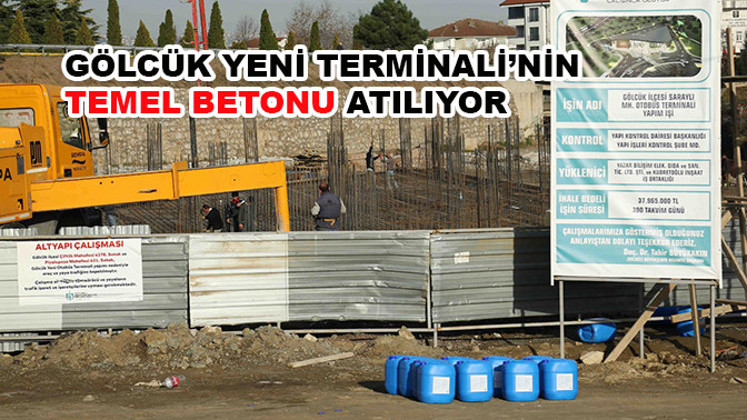 Gölcük Yeni Terminali’nin temel betonu atılıyor 