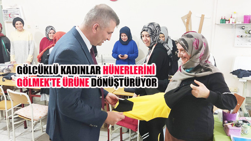 Gölcüklü Kadınlar Hünerlerini Gölmek'te Ürüne Dönüştürüyor