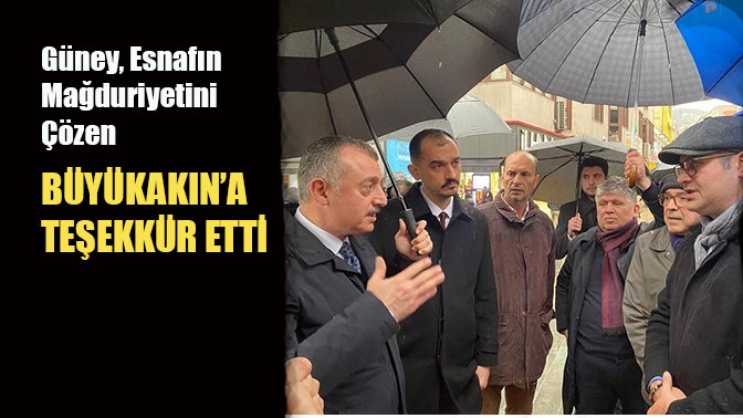 G&uuml;ney, Esnafın Mağduriyetini &Ccedil;&ouml;zen B&uuml;y&uuml;kakın&rsquo;a Teşekk&uuml;r Etti