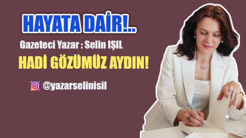 Hadi Gözümüz Aydın!..