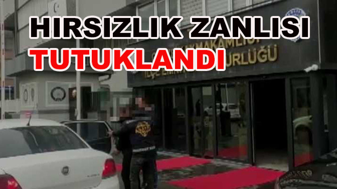 Hırsızlık zanlısı tutuklandı