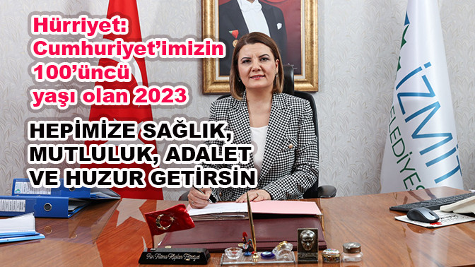Hürriyet: Cumhuriyet’imizin 100’üncü yaşı olan 2023 hepimize sağlık, mutluluk, adalet ve huzur getirsin