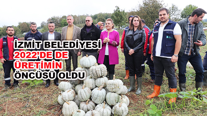 İzmit Belediyesi 2022’de de üretimin öncüsü oldu