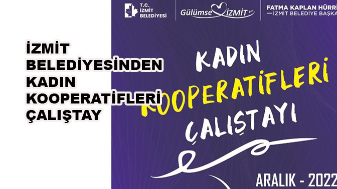 İzmit Belediyesinden Kadın Kooperatifleri Çalıştayı