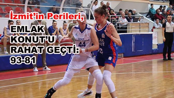 İzmit’in Perileri, Emlak Konut’u rahat geçti: 93-81