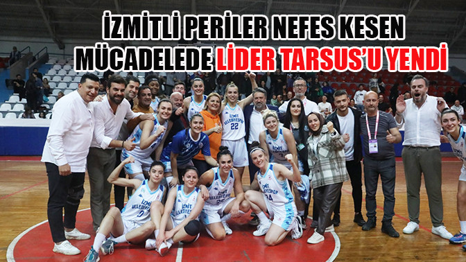 İzmitli Periler nefes kesen mücadelede lider Tarsus’u yendi