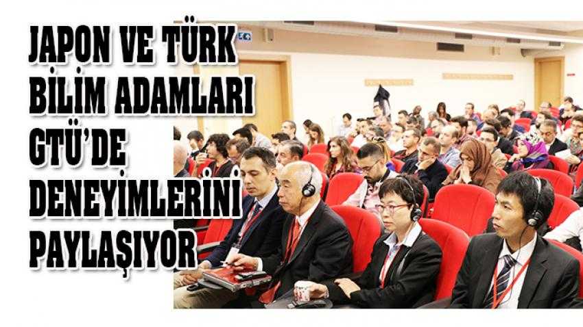 Japon ve Türk bilim adamları GTÜ'de deneyimlerini paylaşıyor