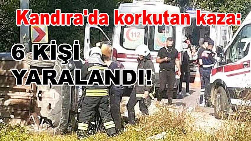 Kandıra'da korkutan kaza: 6 kişi yaralandı!
