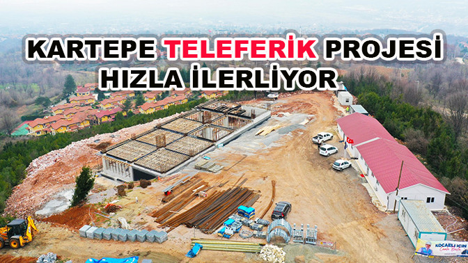 Kartepe Teleferik projesi hızla ilerliyor