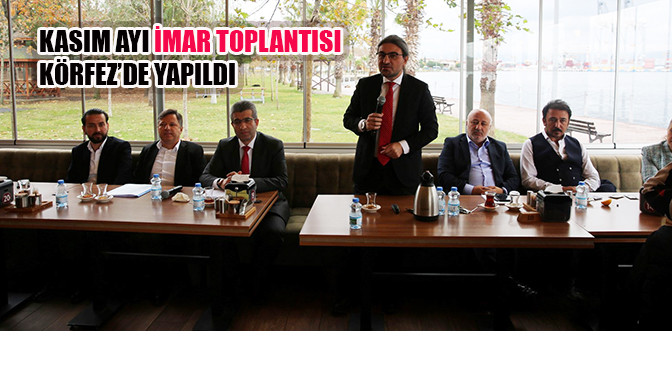 Kasım ayı imar toplantısı Körfez’de yapıldı