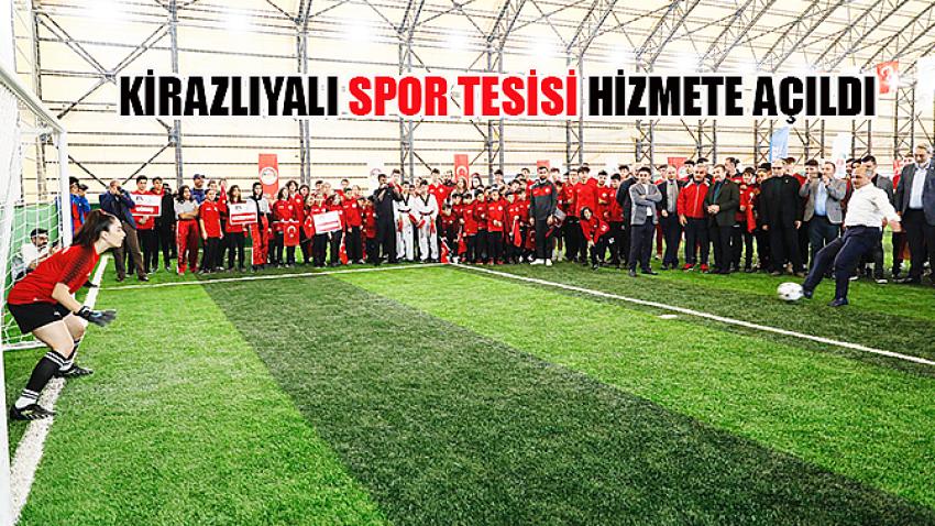 Kirazlıyalı Spor Tesisi hizmete açıldı