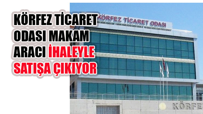 Körfez Ticaret Odası Makam Aracı  İhaleyle Satışa Çıkıyor