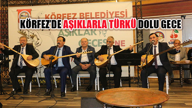 Körfez’de aşıklarla türkü dolu gece