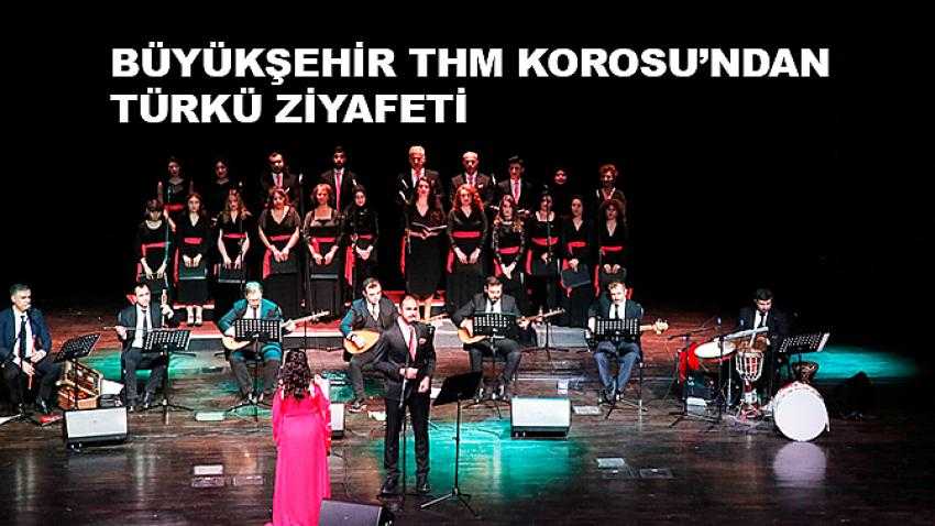 Büyükşehir THM Korosu'ndan türkü ziyafeti