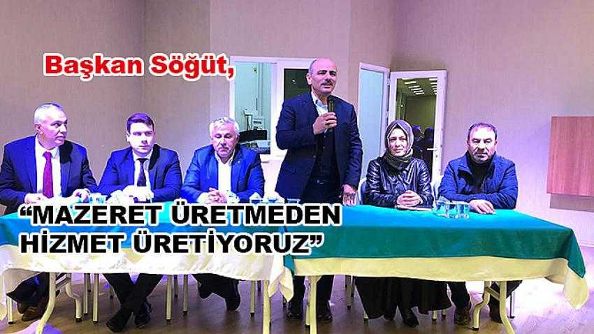 Başkan Söğüt, “Mazeret üretmeden hizmet üretiyoruz”