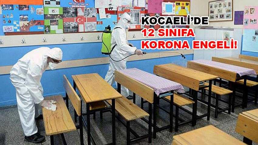 Kocaeli’de 12 sınıfa korona engeli!
