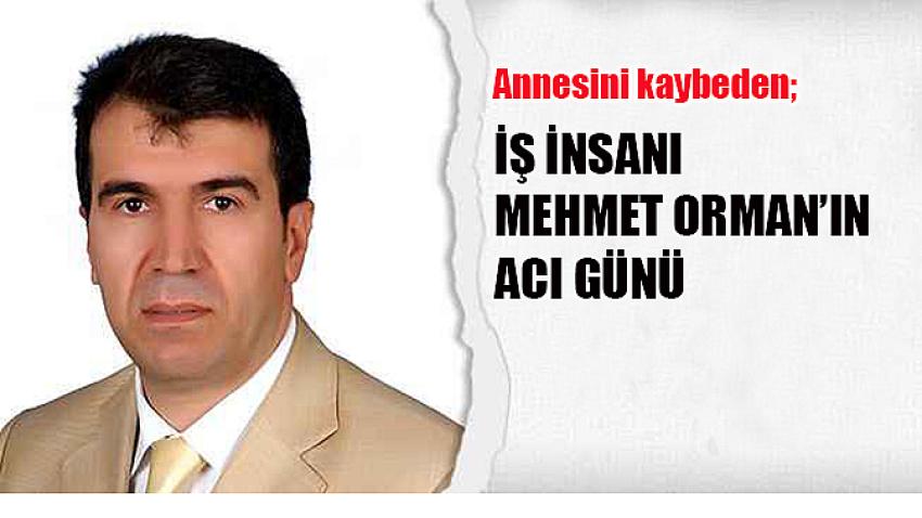 Mehmet Orman ‘ın acı günü