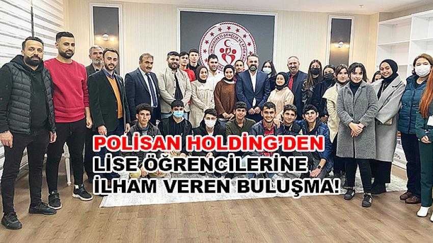 Polisan Holding’den Lise Öğrencilerine İlham Veren Buluşma!