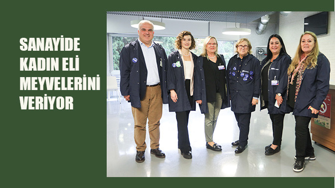 Sanayide Kadın Eli Projesi meyvelerini veriyor