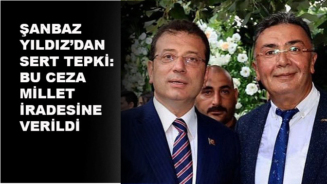 Şanbaz Yıldız’dan sert tepki: Bu ceza millet iradesine verildi