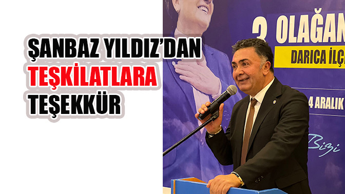Şanbaz Yıldız&rsquo;dan teşkilatlara teşekk&uuml;r