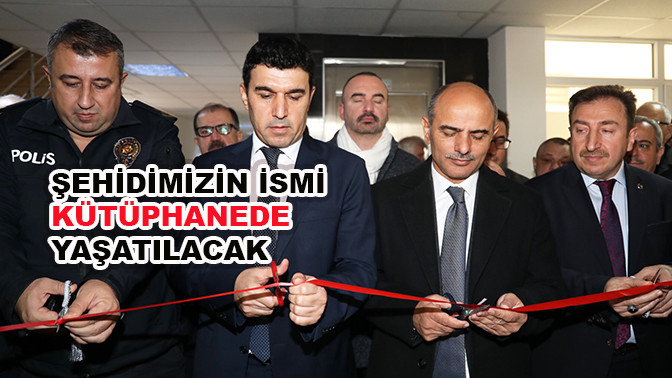 Şehidimizin ismi kütüphanede yaşatılacak