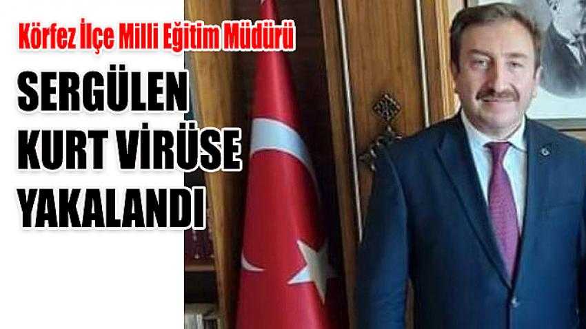 Sergülen Kurt virüse yakalandı