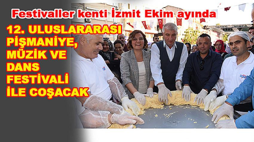 Festivaller kenti İzmit Ekim ayında 12. Uluslararası  Pişmaniye, Müzik ve Dans Festivali ile coşacak